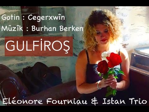 Gulfiroş - Eléonore &amp; Istan trio, CLIP 2019